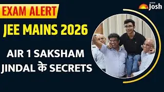 JEE Mains 2026: AIR 1 Saksham Jindal के Secrets | 99 Percentile कैसे लाएं?