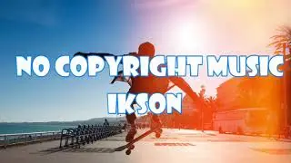 VLOG MUSIC - NO COPYRIGHT (IKSON)