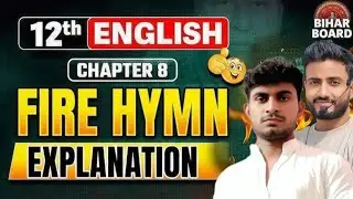12th English Chapter 8 Fire Hymn | Bihar Board Class 12 English Fire Hymn Full explanation