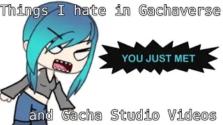 Things I hate in Gachaverse and Gacha Studio Videos