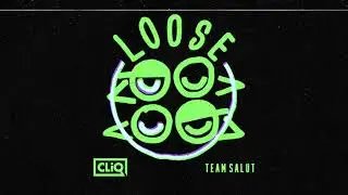 CLiQ x Team Salut - Loose  [Audio}