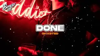 ghxsted. - Done (Bass Boosted)