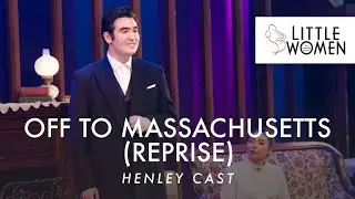 Little Women the Musical- Off to Massachusetts (Reprise) | Henley Cast