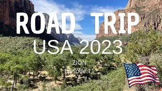 ROAD TRIP USA 2023 #11 : ZION NATIONAL PARK