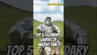 Top 5 Legendary Leaders Of Ancient Time | Past Ans Beyond  #history #ancienthistory#dyouknow#ancient
