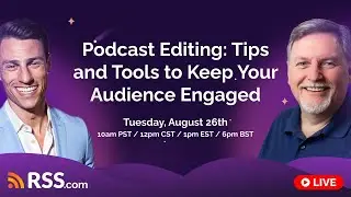 Podcast Editing: Tips and Tools to Keep Your Audience Listening