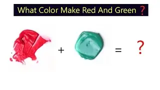 What Color Make Red And Green - Learn Color Mixing Step By Step