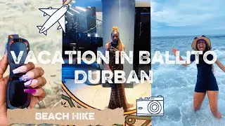 Vacation in Ballito 🌊: Beach Hike | Dinner | Beach day .