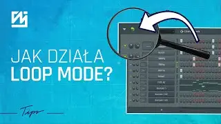 Czym jest Loop Mode? | FL STUDIO 20 KROK PO KROKU | Self Made Tips 301