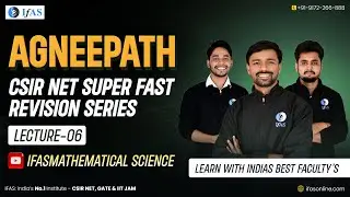 AGNEEPATH | CSIR NET 2024 Super Fast Revision Series | Mathematical Science | Lec 6 | IFAS