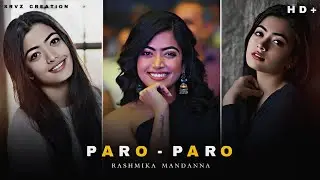 NEJ - PARO PARO &times; RASHMIKA MANDANNA ❤🔥 || Efx Status 😍 ||