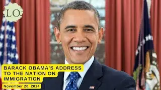 Barack Obama's Address to the Nation on Immigration on November 20, 2014