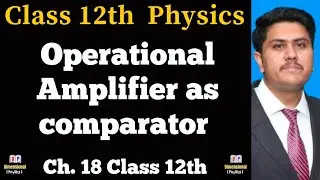 Operational Amplifier as Comparator Class 12 | in urdu-Hindi | 12th Class Physics
