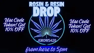 We Hit 400! LFGROW! From Here to 420! and Beyond! Jgrows Rosin & Resin Drop @ 5pm Est