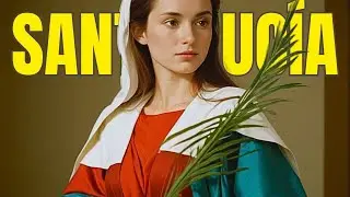 SANTA LUC&Iacute;A: Descubre La Incre&iacute;ble Historia de Fe y Coraje de la Patrona de los Ojos
