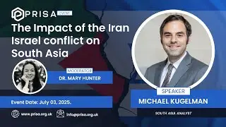 The Impact of the Iran-Israel conflict on South Asia | Michael Kugelman | PRISA