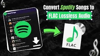 Spotify to FLAC: How to Convert Spotify Songs to FLAC