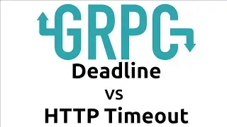 gRPC Deadline Vs REST HTTP timeout (Explained)