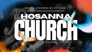 11/01/2026 : SUNDAY SERVICE LIVE - HOSANNA K.A.G CHURCH  (ELDORET)