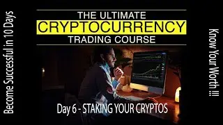 DAY 6 - STAKING YOUR CRYPTOS