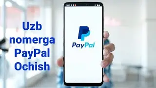 UZB Nomerga PayPal ochish Mumkinmi videoni ko&lsquo;ramiz