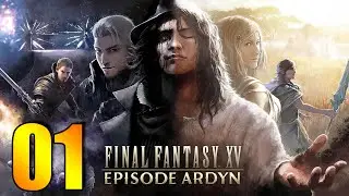 Final Fantasy XV - EPISODE ARDYN - Part 1 [PS4 Pro] [Gameplay] [DLC]