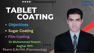 Tablet Coating in Pharmaceutics | Pharmacy Technician | Dr Muhammad Naeem Asghar RPh
