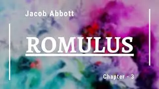 Romulus by Jacob Abbott 📚 | Audiobook - Chapter 3 | Powerful Audiobooks