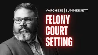 Felony Court Settings: What Can I Expect?