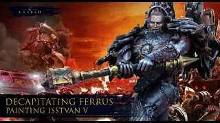DECAPITATING FERRUS - cutting up the Isstvan V Primarchs