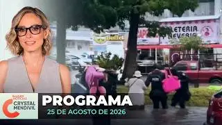 Noticias con Crystal Mendivil | Programa completo 25 de agosto de 2026
