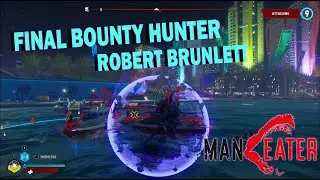 [Maneater Playthrough Part 35] FINAL BOUNTY HUNTER BOSS Robert Brunlett & Brutal Muscles Game 100%