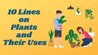 Importance of Plants  | 10 Lines on Plants and Their Uses | Short Essay on Importance of Plants