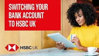 Switching your bank account to HSBC UK | Banking Products | HSBC UK