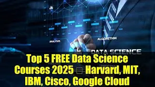 Top 5 FREE Data Science Courses 2025 📊 Harvard, MIT, IBM, Cisco, Google Cloud