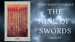 Nine of Swords: Cruelty - Thoth Tarot Tutorial