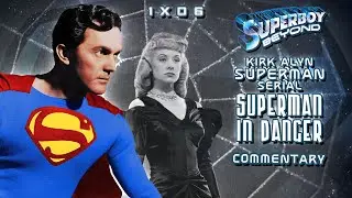 Superman in Danger! 1x06 (Kirk Alyn Superman Serials) - Superboy: Beyond