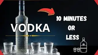 All you need to know about vodka in 10 minutes or less!
