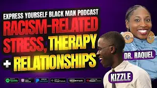 RACISM-RELATED STRESS, THERAPY + RELATIONSHIPS with Dr. Raquel Martin (Ep. 70) | XYBM Podcast