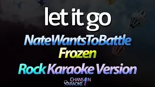 🔥 Let it Go (Rock, Male Version) - NateWantsToBattle (Frozen) (Karaoke Version) (Cover)