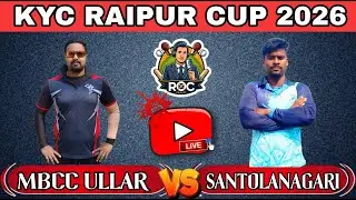 🛑LIVE !! KYC RAIPUR CUP 2026 !! MBCC ULLAR VS SANTOLANAGARI #RocCricket #cricket 