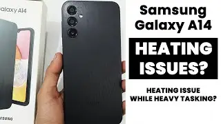 Does Samsung a14 Have Heating Issue While Heavy Tasking?