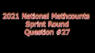 2021 National Mathcounts Sprint Round Q#27