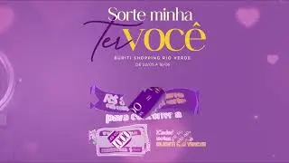 Sorte Minha Ter Voc&ecirc; - Buriti Shopping Rio Verde