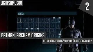 Batman Arkham Origins - All Character Bios/Profiles/Audio Logs Part 2