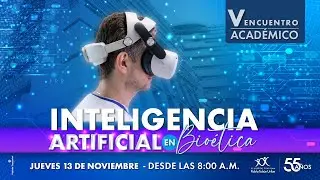 V Encuentro Académico: Inteligencia Artificial en Bioética