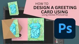 How to design a Greeting Card using Adobe Photoshop