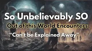 Beyond Belief: Top Unearthly Encounters