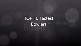 Top 10 fastest bowlers