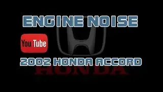⭐ 2002 Honda Accord - Noise From Engine